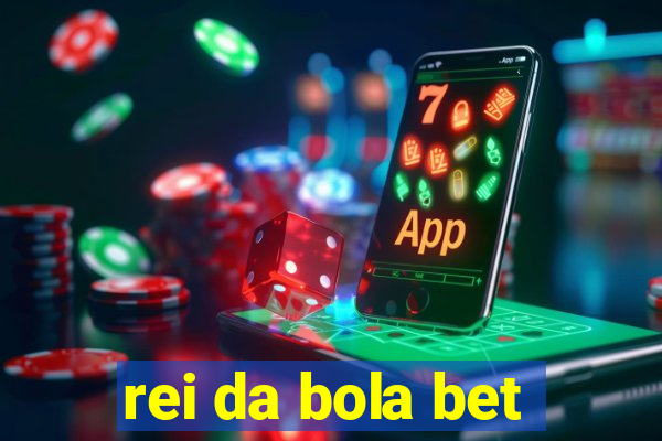 rei da bola bet